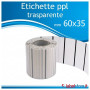 Etichette 60x35 mm polipropilene PPL TRASPARENTE adesive in bobina stampabili